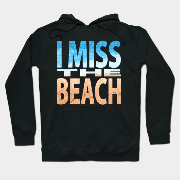 I Miss the Beach Hoodie by JPenfieldDesigns